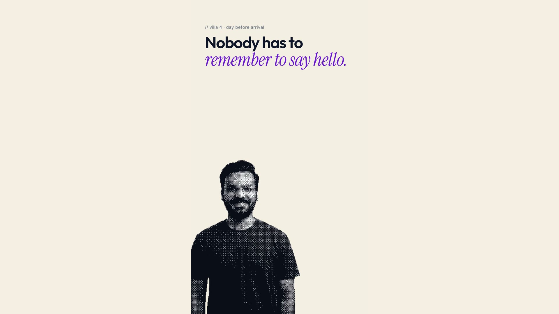 Nobody has to remember to say hello